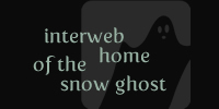 interweb home of the snowghost